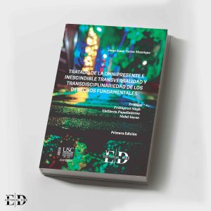 TRATADO DE LA OMNIPRESENTE E INESCINDIBLE TRANSVERSALIDAD Y TRANSDISCIPLINARIEDAD DE LOS DERECHOS FUNDAMENTALES