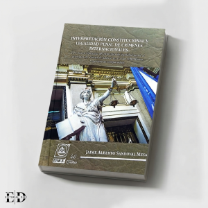 INTERPRETACIÓN CONSTITUCIONAL Y LEGALIDAD PENAL DE CRIMENES INTERNACIONALES