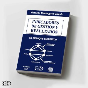INDICADORES DE GESTIÓN Y RESULTADOS 2021. UN ENFOQUE SISTÉMICO