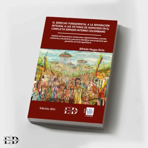 EL DERECHO FUNDAMENTAL A LA REPARACIÓN INTEGRAL A LAS VÍCTIMAS DE HOMICIDIO EN EL CONFLICTO ARMADO INTERNO COLOMBIANO