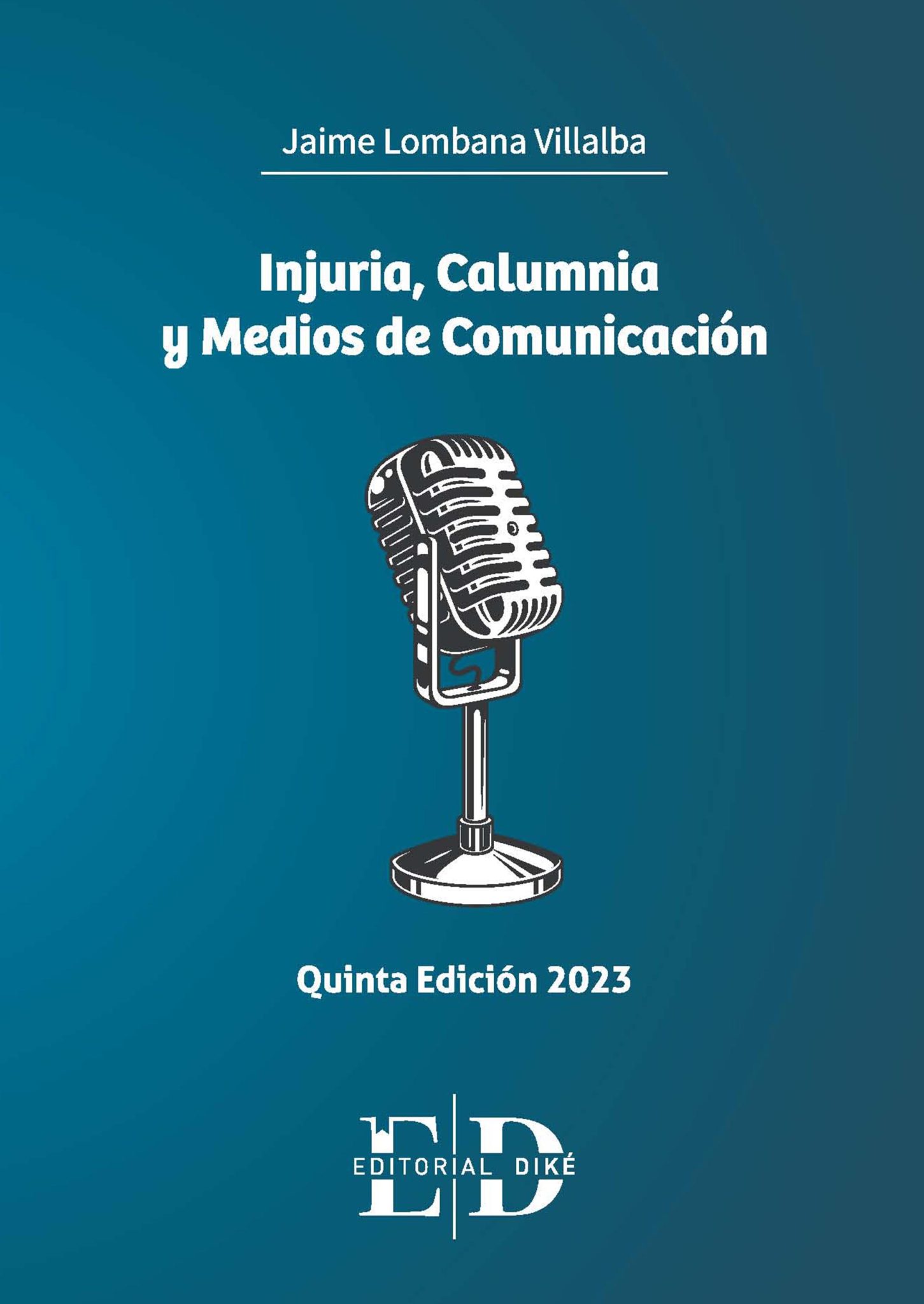 INJURIA, CALUMNIA Y MEDIOS DE COMUNICACIÓN - Editorial Dike