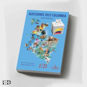 ELECCIONES 2022 COLOMBIA – GUÍA PRÁCTICA