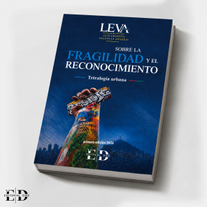 SOBRE LA FRAGILIDAD Y EL RECONOCIMIENTO TETRALOGIA URBANA