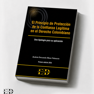 EL PRINCIPIO DE PROTECCION DE LA CONFIANZA LEGITIMA EN EL DERECHO COLOMBIANO